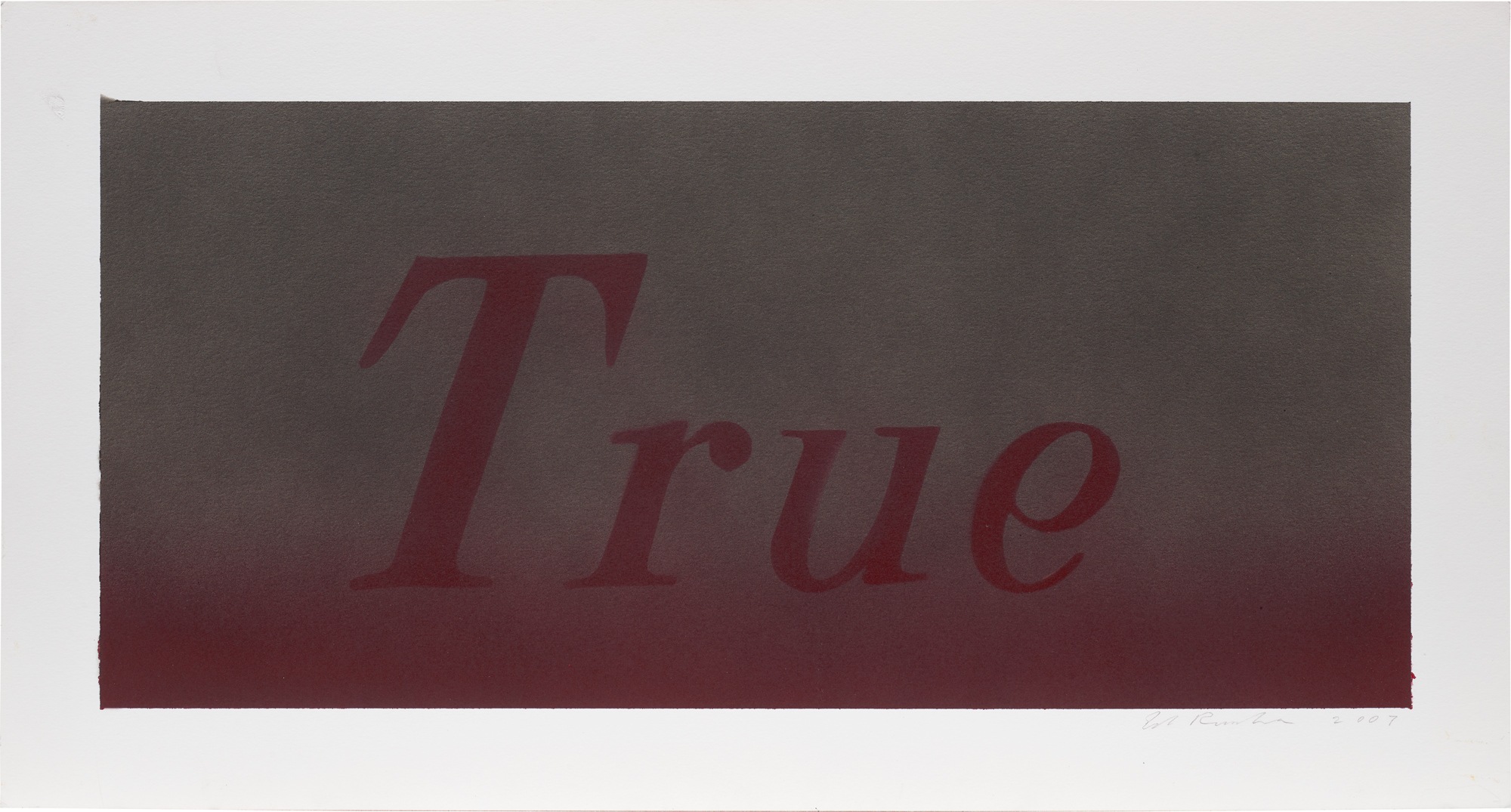 <p><strong>ED RUSCHA</strong> <em>True</em>, 2007</p>
